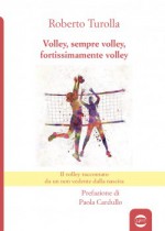 Volley, sempre volley, fortissimamente volley